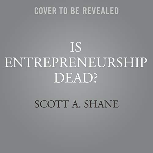 Is Entrepreneurship Dead?