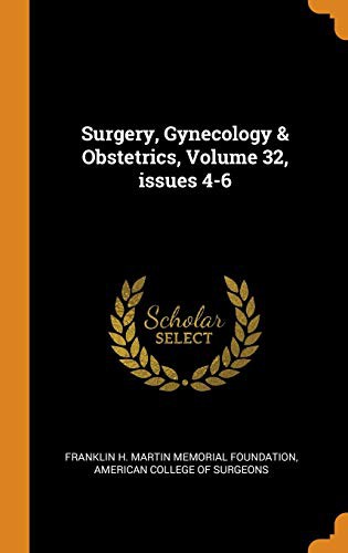Surgery, Gynecology & Obstetrics, Volume 32, Issues 4-6