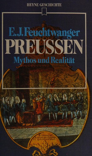 Preussen: Mythos und Realität