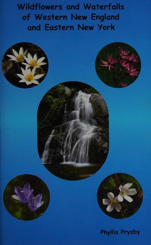 Wildflowers and Waterfalls of Western New England and Eastern New York