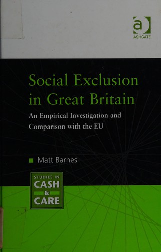 SOCIAL EXCLUSION IN GREAT BRITAIN: AN EMPIRICAL INVESTIGATION AND COMPARISON WITH THE EU