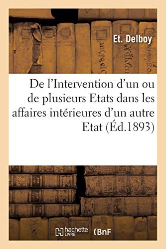 De l'Intervention d'un ou de plusieurs Etats dans les affaires intérieures d'un autre Etat