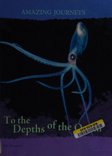 To the Depths of the Oceans (Amazing Journeys)