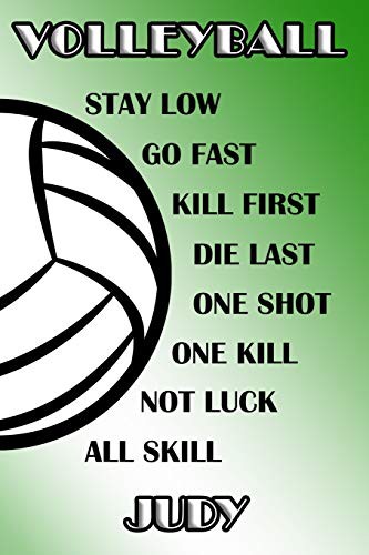 Volleyball Stay Low Go Fast Kill First Die Last One Shot One Kill Not Luck All Skill Judy