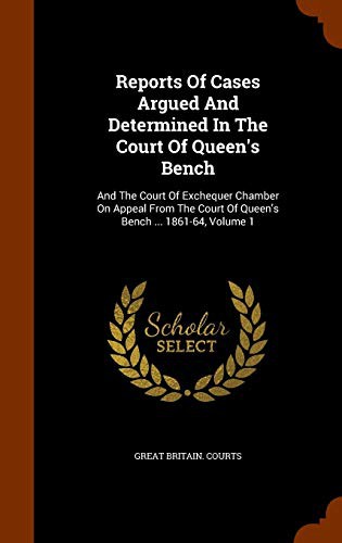Reports Of Cases Argued And Determined In The Court Of Queen's Bench