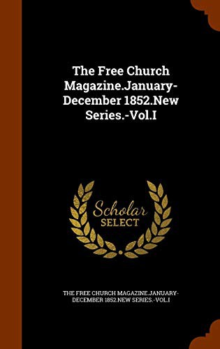 The Free Church Magazine.January-December 1852.New Series.-Vol.I