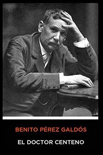 Benito Pérez Galdós - El Doctor Centeno