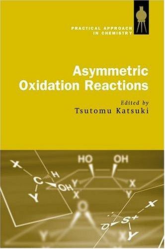 Asymmetric Oxidation Reactions (The Practical Approach in Chemistry Series)
