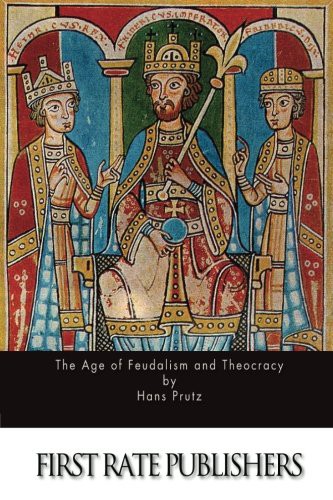 The Age of Feudalism and Theocracy