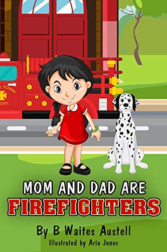 MOM AND DAD ARE FIREFIGHTERS