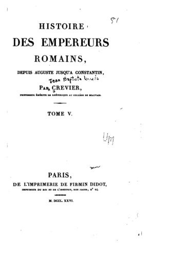 Histoire des empereurs Romains, depuis Auguste jusqu'à Constantin - Tome V