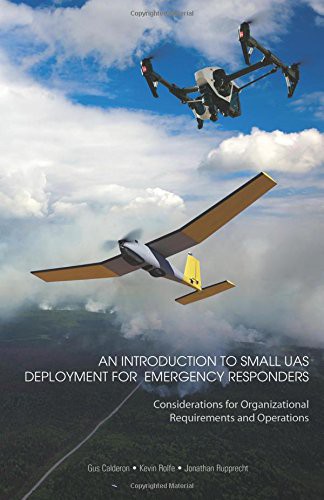An Introduction to Small UAS Deployment for Emergency Responders