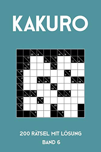 Kakuro 200 Rätsel mit Lösung Band 6