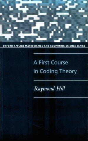 A First Course in Coding Theory