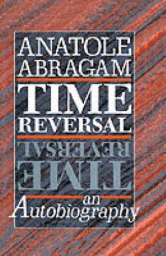 Time reversal, an autobiography