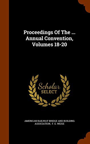 Proceedings Of The ... Annual Convention, Volumes 18-20