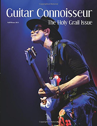 Guitar Connoisseur - The Holy Grail Issue - Fall 2015