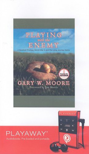 Playing with the Enemy : A Baseball Prodigy, World War II, and the Long Journey Home