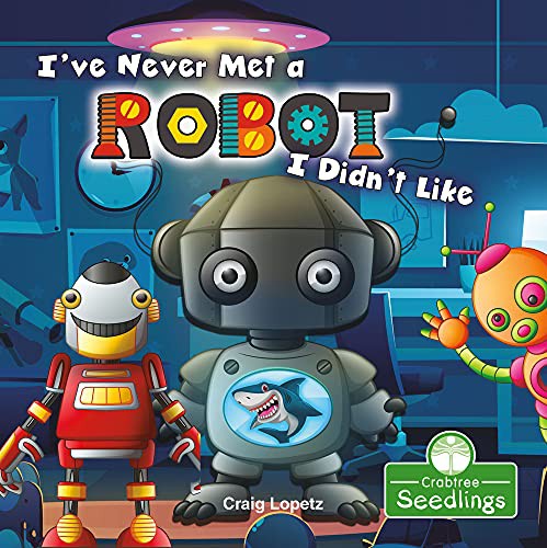 I've Never Met a Robot I Didn't Like