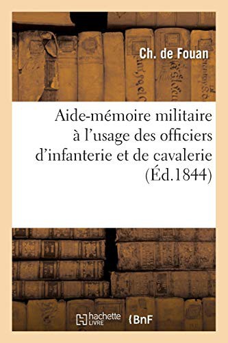 Aide-mémoire militaire à l'usage des officiers d'infanterie et de cavalerie