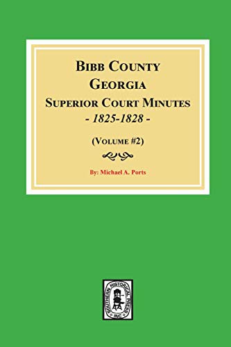 Bibb County, Georgia Superior Court Minutes, 1825-1828.