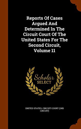 Reports Of Cases Argued And Determined In The Circuit Court Of The United States For The Second Circuit, Volume 11