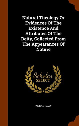 Natural Theology Or Evidences Of The Existence And Attributes Of The Deity, Collected From The Appearances Of Nature