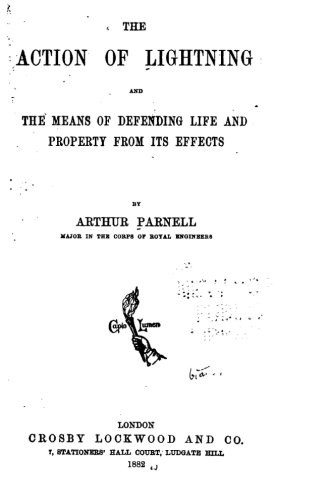 The Action of Lightning and the Means of Defending Life and Property from Its Effects