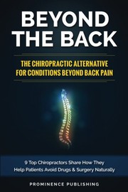 Beyond The Back : The Chiropractic Alternative For Conditions Beyond Back Pain
