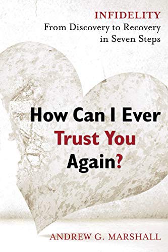How Can I Ever Trust You Again? : Infidelity