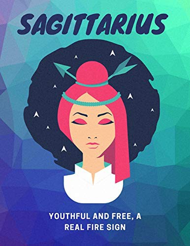 Sagittarius, Youthful And Free, A Real Fire Sign