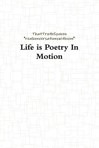 Life is Poetry In Motion