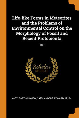 Life-Like Forms in Meteorites and the Problems of Environmental Control on the Morphology of Fossil and Recent Protobionta