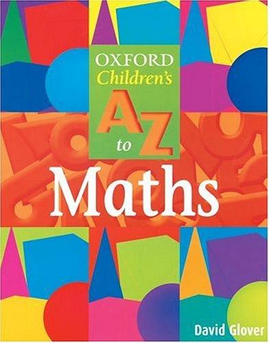 The Oxford Children's A to Z to Mathematics (Oxford Children's A-Z)