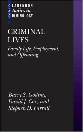 CRIMINAL LIVES: FAMILY LIFE, EMPLOYMENT, AND OFFENDING