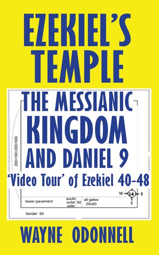 Ezekiel's Temple, the Messianic Kingdom, and Daniel 9