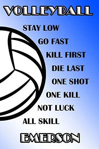 Volleyball Stay Low Go Fast Kill First Die Last One Shot One Kill Not Luck All Skill Emerson