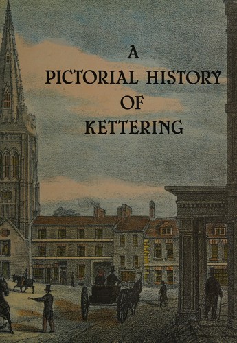 A pictorial history of Kettering