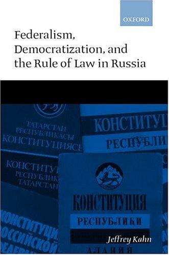 Federalism, democratization, and the rule of law in Russia