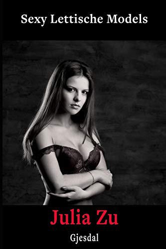 Sexy Lettische Models : Julia Zu