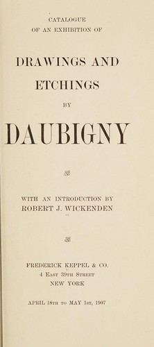 Catalogue of an exhibition of drawings and etchings by Daubigny ... April 18th to May 1st, 1907