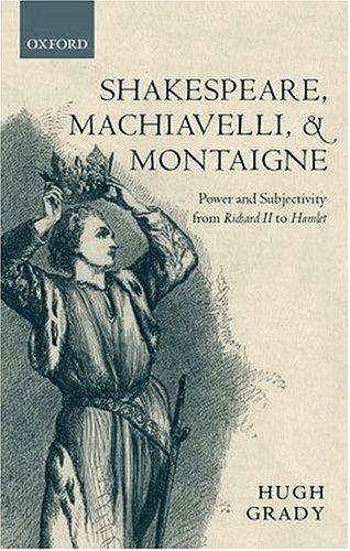 Shakespeare, Machiavelli, and Montaigne