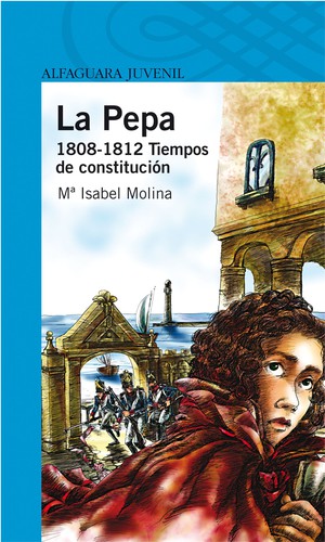La Pepa : 1808-1812 : tiempos de Constitución