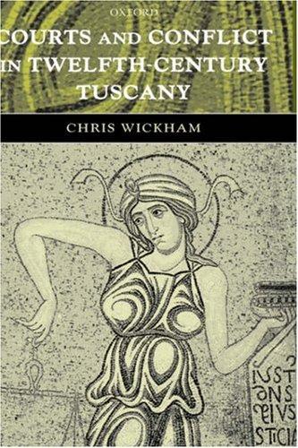 Courts and conflict in twelfth-century Tuscany