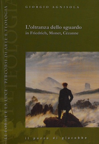 L'oltranza dello sguardo in Friedrich, Monet, Cézanne