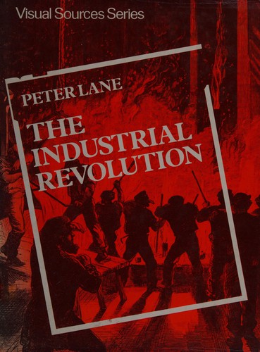 The Industrial Revolution, 1750-1830