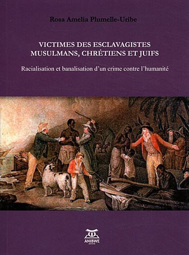 Victimes des esclavagistes musulmans, chrétiens et juifs