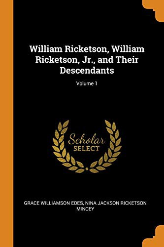 William Ricketson, William Ricketson, Jr., and Their Descendants; Volume 1