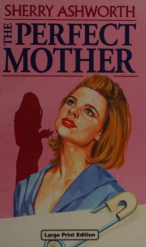 The perfect mother