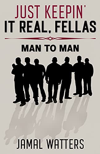 JUST KEEPIN' IT REAL, FELLAS